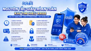 Nguyên Tắc Giải Trí An Toàn RR88 Khi Tìm Hiểu Nền Tảng